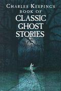 Charles Keeping's Book of Classic Ghost Stories by Charles Keeping