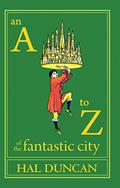 An A-Z of the Fantastic City: A Guidebook for Readers and Explorers by Eric Schaller