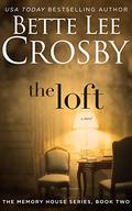The Loft by Bette Lee Crosby
