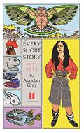 Every Short Story, 1951-2012 by Alasdair Gray