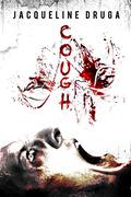 Cough by Jacqueline Druga