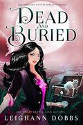 Dead & Buried by Leighann Dobbs