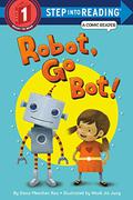 Robot, Go Bot!: A Comic Reader by Dana Meachen Rau