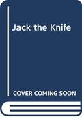 Jack the Knife: Tales of Jack the Ripper by Marie Belloc Lowndes