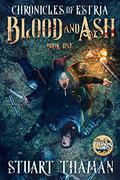 Blood and Ash (Chronicles of Estria #1) by Stuart Thaman