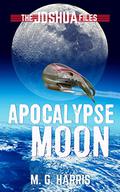 Apocalypse Moon by M.G. Harris