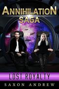 Lost Royalty (Annihilation Saga #1) by Saxon Andrew