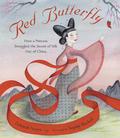Red Butterfly: How a Princess Smuggled the Secret of Silk Out of China by Deborah Noyes