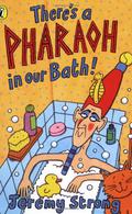 Theres A Pharaoh In Our Bath by Jeremy Strong