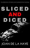 Sliced and Diced by Joan De La Haye
