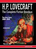 H.P. Lovecraft - The Complete Fiction Omnibus Collection - Second Edition: The Early Years: 1908-1925 by Finn J.D. John