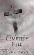 Cemetery Hill (Desolace #5) by Lucian Barnes