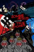 Zombie Jesus and Other True Stories by Ian Welke
