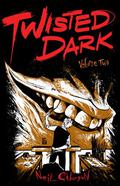 Twisted Dark: Volume 2 (Twisted Dark #2) by Neil Gibson