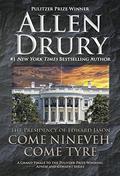 Come Nineveh, Come Tyre: The Presidency of Edward M. Jason (Advise and Consent #5) by Allen Drury