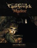 Dreadful Secrets Of Candlewick Manor  (Monsters & Other Childish Things) by Benjamin Baugh