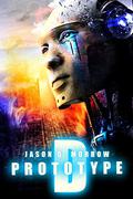 Prototype D (Prototype D #1) by Jason D. Morrow