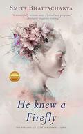 He Knew a Firefly by Smita Bhattacharya