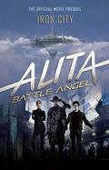 Alita: Battle Angel-Iron City: The Official Movie Prequel by Pat Cadigan
