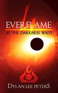 As The Darkness Waits (Everflame #4) by Dylan Lee Peters
