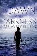 In Dawn and Darkness by Kate Avery Ellison