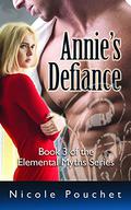 Annie's Defiance (Elemental Myths #3) by Nicole Pouchet