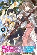 The World's Strongest Rearguard: Labyrinth Country's Novice Seeker, Vol. 4 (The World's Strongest Rearguard: Labyrinth Country's Novice Seeker Light Novel #4) by Tôwa