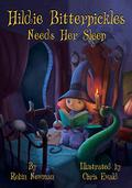 Hildie Bitterpickles Needs Her Sleep by Robin Newman