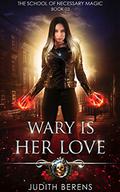 Wary is Her Love by Judith Berens, Martha Carr