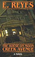 The House on Moon Creek Avenue by E. Reyes
