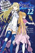 Is It Wrong to Try to Pick Up Girls in a Dungeon? On the Side: Sword Oratoria Light Novels, Vol. 12 (Is It Wrong to Try to Pick Up Girls in a Dungeon? On the Side: Sword Oratoria Light Novels #12) by Kiyotaka Haimura