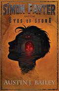 Simon Fayter and the Eyes of Stone (Simon Fayter #4) by Austin J. Bailey