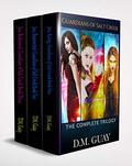 The Guardians of Salt Creek: The Complete Trilogy (Guardians of Salt Creek #1-3) by D.M. Guay
