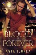 Blood Is Forever by Asta Idonea