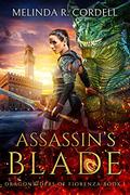 Assassin's Blade (Dragonriders of Fiorenza #1) by Melinda R. Cordell