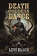 Death Goddess Dance: The Mythos War, Book 3 (The Mythos War #3) by Levi Black