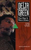 Delta Green: The Way It Went Down by Dennis Detwiller
