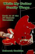 While My Guitar Gently Weeps (JP Kinkaid Chronicles #2) by Deborah Grabien