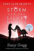 Storm and the Silver Bridle (Pony Club Secrets #6) by Stacy Gregg