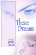 These Dreams by Verda Foster