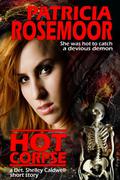 HOT CORPSE, a Det. Shelley Caldwell short story (Detective Shelley Caldwell #1.5) by Patricia Rosemoor