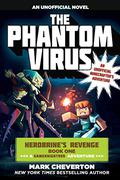 The Phantom Virus: Herobrine's Revenge Book One  (A Gameknight999 Adventure): An Unofficial Minecrafter's Adventure by Mark Cheverton