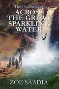 Across the Great Sparkling Water  (The Peacemaker Series) by Zoe Saadia