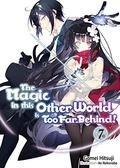 The Magic in this Other World is Too Far Behind! Volume 7 by Gamei Hitsuji