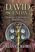 David Ascendant  (Chronicles of the Nephilim) by Brian Godawa