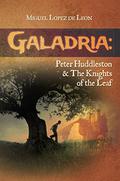 Peter Huddleston & The Knights of the Leaf (Galadria #3) by Miguel Lopez de Leon