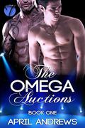The Omega Auctions (The Omega Auctions #1) by April Andrews