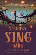 Stories to Sing in the Dark by Matthew Bright