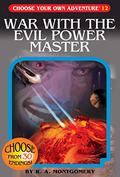 War with the Evil Power Master  (Choose Your Own Adventure, #37) by R.A. Montgomery