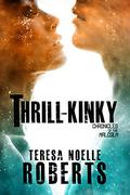 Thrill-Kinky (Chronicles of the Malcolm #1) by Teresa Noelle Roberts